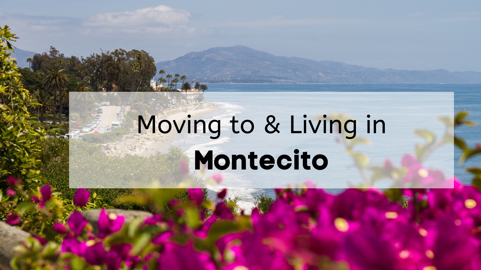 Moving to Montecito CA? | Here’s What You’ll LOVE About Living in Montecito!